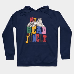 My Head Is A Jungle - Tiger Colorful Type Hoodie